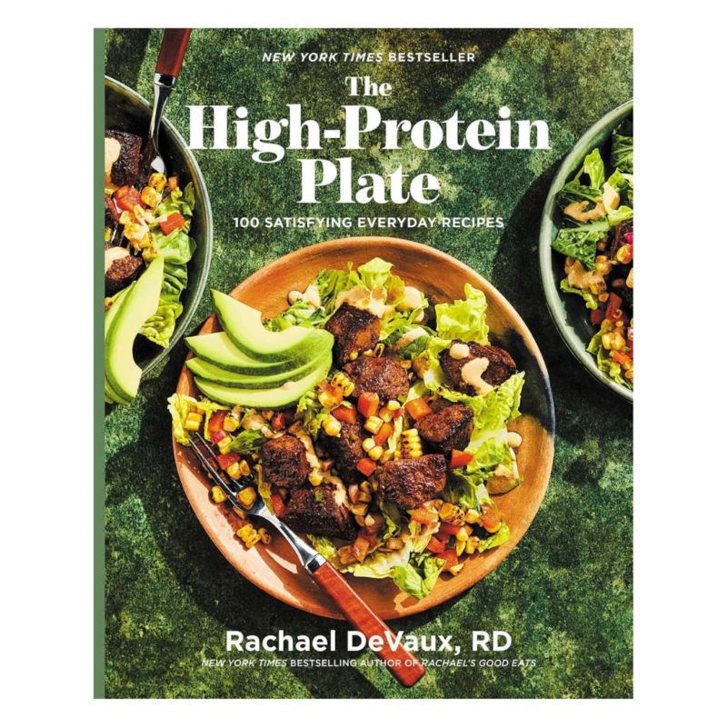 The High-Protein Plate 100 Satisfying Everyday Recipes (A Cookbook)